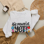 The Power of Yet Sweatshirt – Motivational Growth Mindset Crewneck