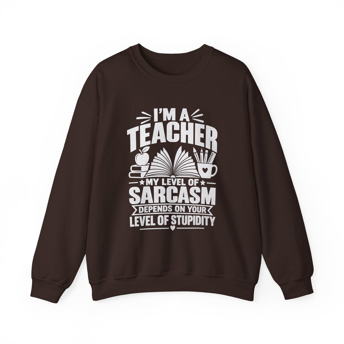 I’m a Teacher Sarcasm Quote Crewneck Sweatshirt
