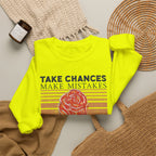 Take Chances Make Mistakes Get Messy Inspirational Crewneck Sweatshirt