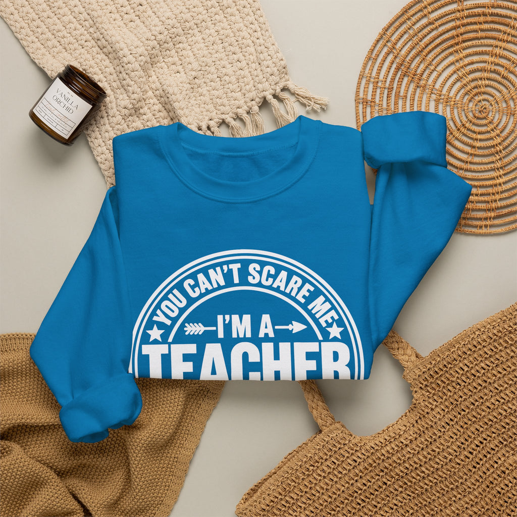 I'm a Teacher Crewneck Sweatshirt – Funny Teacher Quote