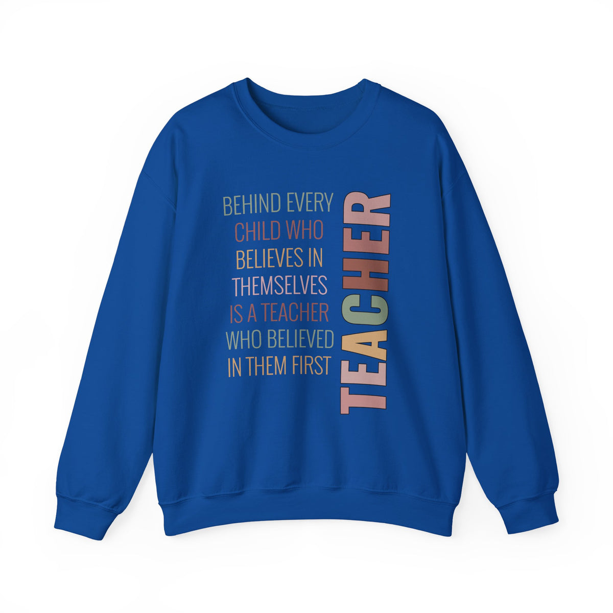 Teacher Quote Crewneck Sweatshirt – “Behind Every Child Who Believes”