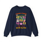 I Became a Teacher Because Your Life Is Worth My Time Sweatshirt