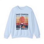 Take Chances Make Mistakes Get Messy Inspirational Crewneck Sweatshirt
