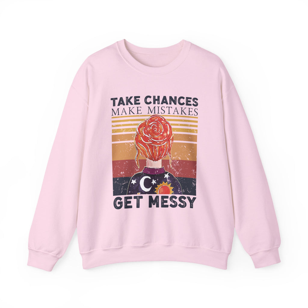 Take Chances Make Mistakes Get Messy Inspirational Crewneck Sweatshirt