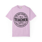 Teacher T-Shirt - "You Can't Scare Me I'm a Teacher" Funny Teacher Gift Tee