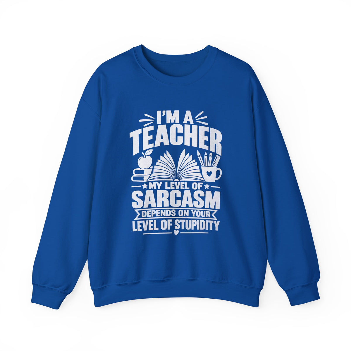 I’m a Teacher Sarcasm Quote Crewneck Sweatshirt