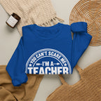 I'm a Teacher Crewneck Sweatshirt – Funny Teacher Quote