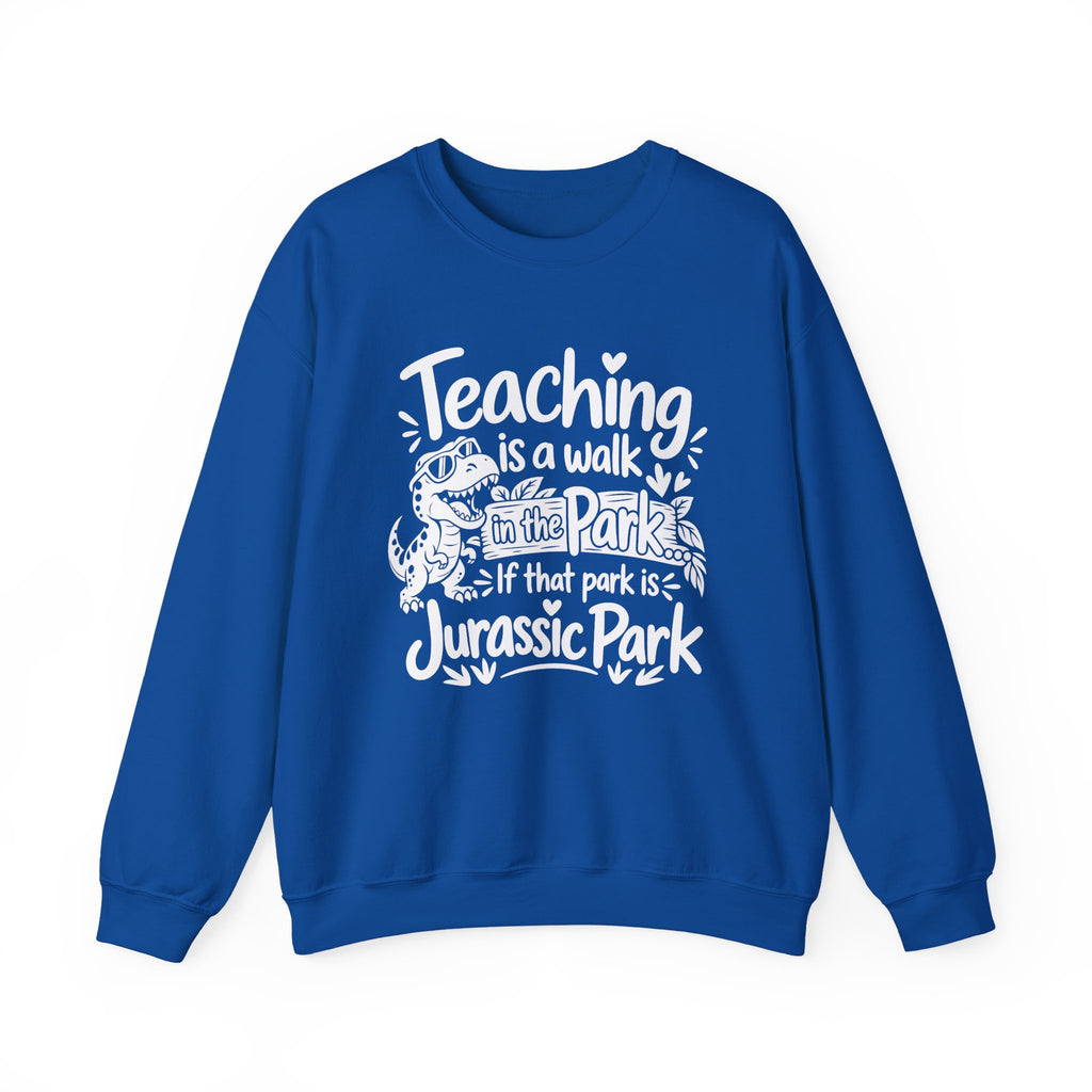 Teaching Is a Walk in the Park Jurassic Park Sweatshirt