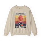 Take Chances Make Mistakes Get Messy Inspirational Crewneck Sweatshirt