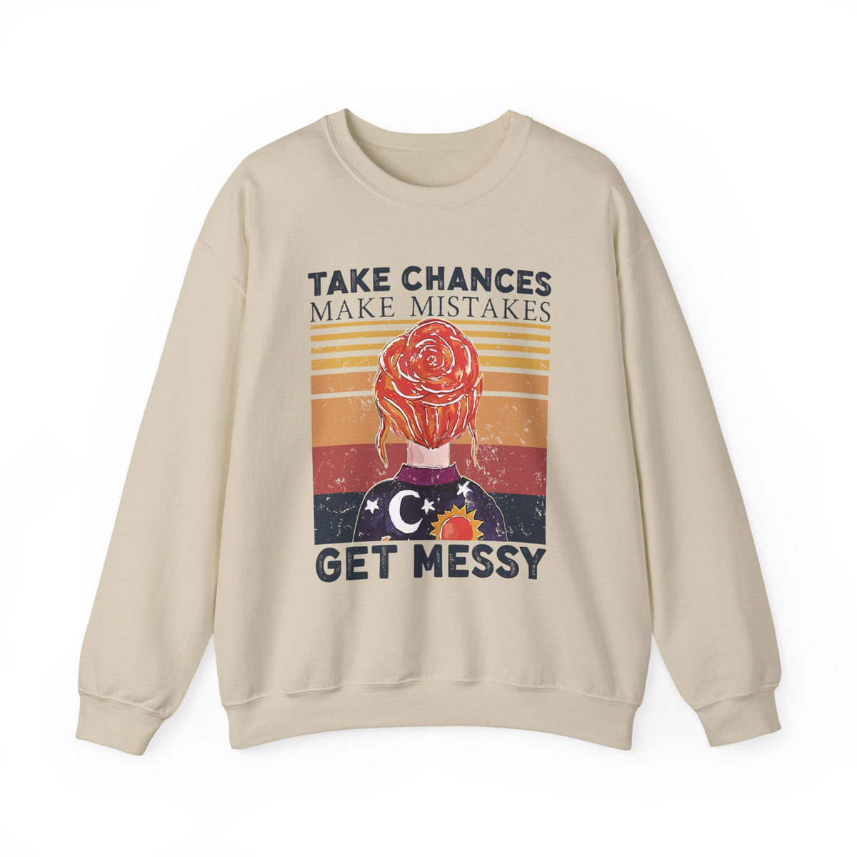 Take Chances Make Mistakes Get Messy Inspirational Crewneck Sweatshirt