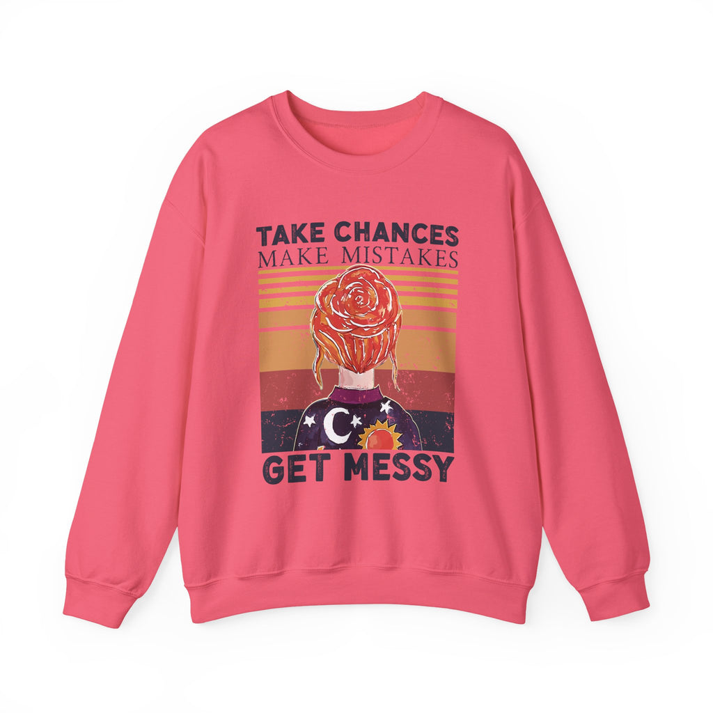 Take Chances Make Mistakes Get Messy Inspirational Crewneck Sweatshirt