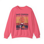 Take Chances Make Mistakes Get Messy Inspirational Crewneck Sweatshirt