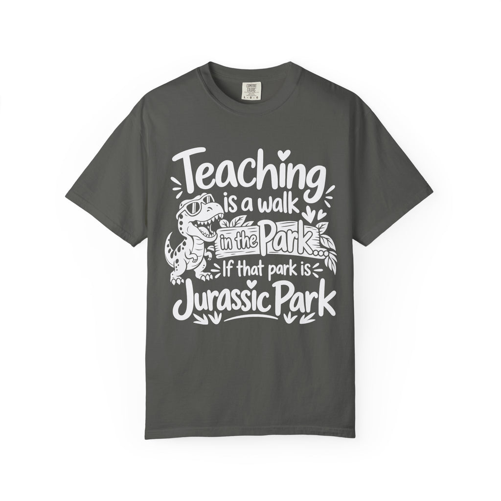 Teacher T‑Shirt – "Teaching is a Walk in the Park... If That Park is Jurassic Park" Funny Dinosaur Gift