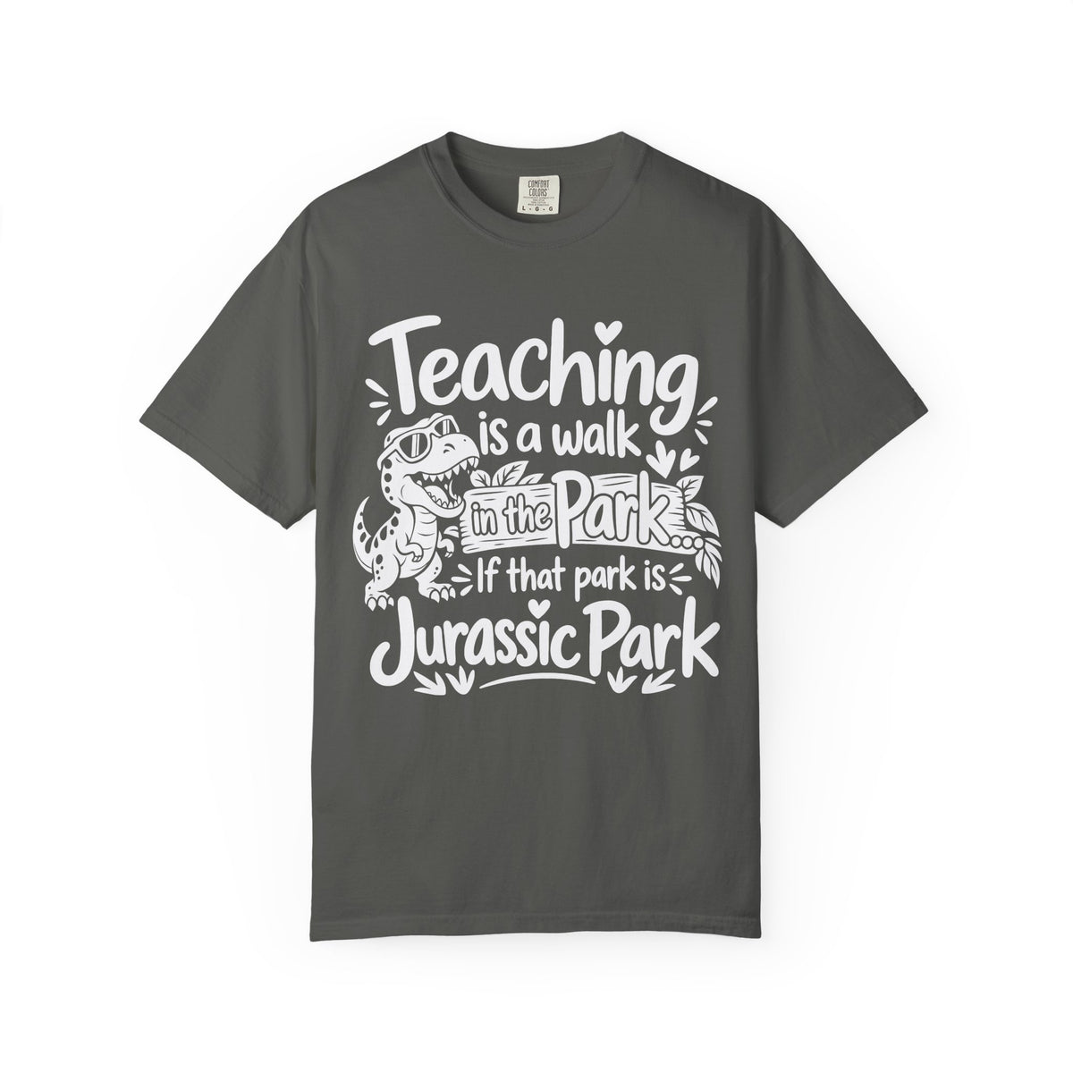 Teacher T‑Shirt – "Teaching is a Walk in the Park... If That Park is Jurassic Park" Funny Dinosaur Gift