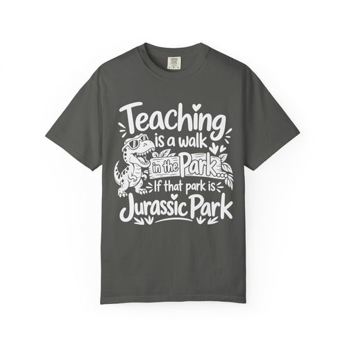 Teacher T‑Shirt – "Teaching is a Walk in the Park... If That Park is Jurassic Park" Funny Dinosaur Gift