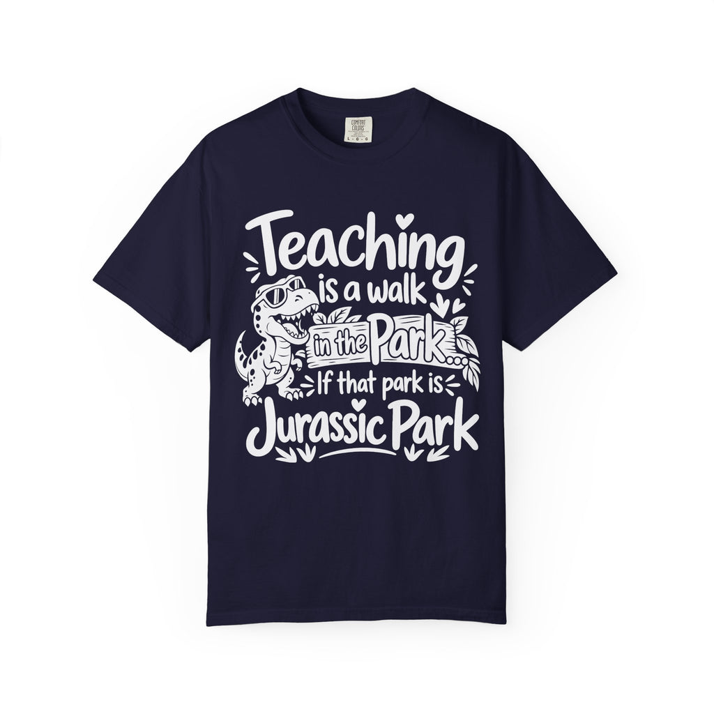 Teacher T‑Shirt – "Teaching is a Walk in the Park... If That Park is Jurassic Park" Funny Dinosaur Gift