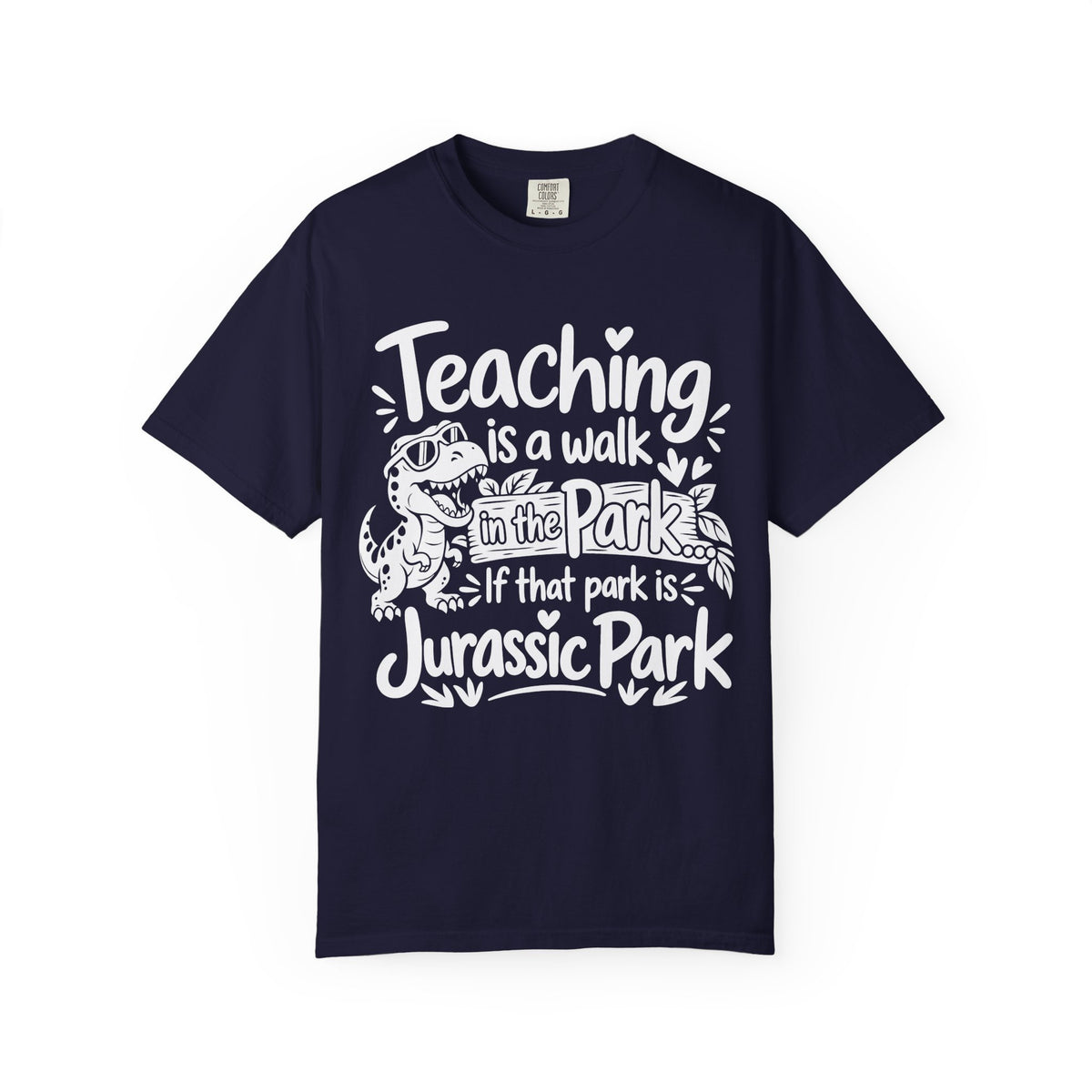Teacher T‑Shirt – "Teaching is a Walk in the Park... If That Park is Jurassic Park" Funny Dinosaur Gift