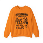 Super Cute Teacher Killing It Sweatshirt
