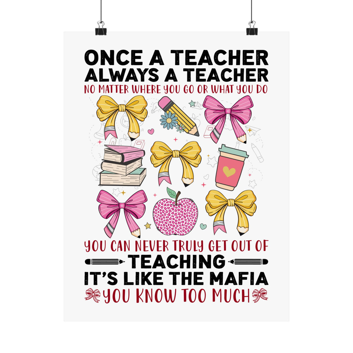 Once a Teacher Always a Teacher Matte Poster — You Can Never Truly Get Out of Teaching Inspirational Classroom Wall Art