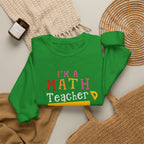I’m a Math Teacher Of Course I Have Problems Sweatshirt