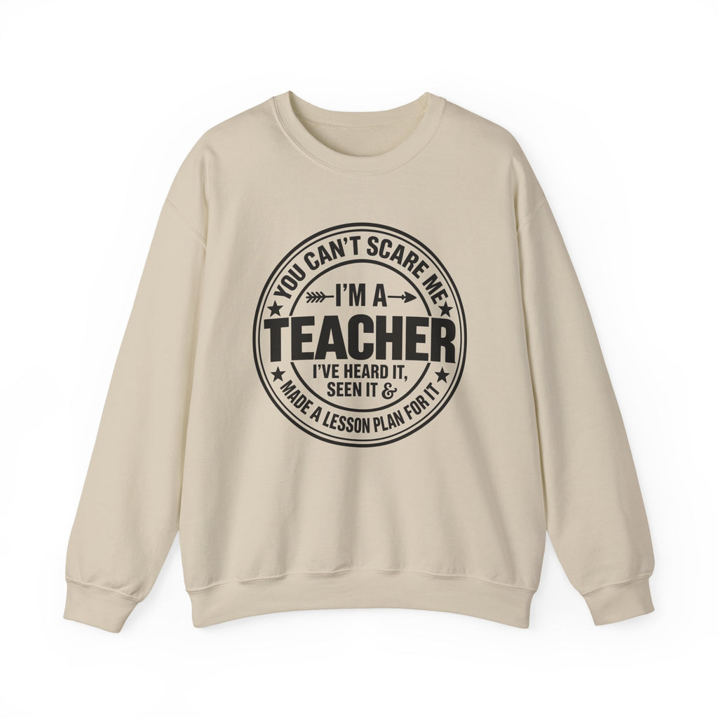 Teacher Sweatshirt – “You Can’t Scare Me, I’m a Teacher”