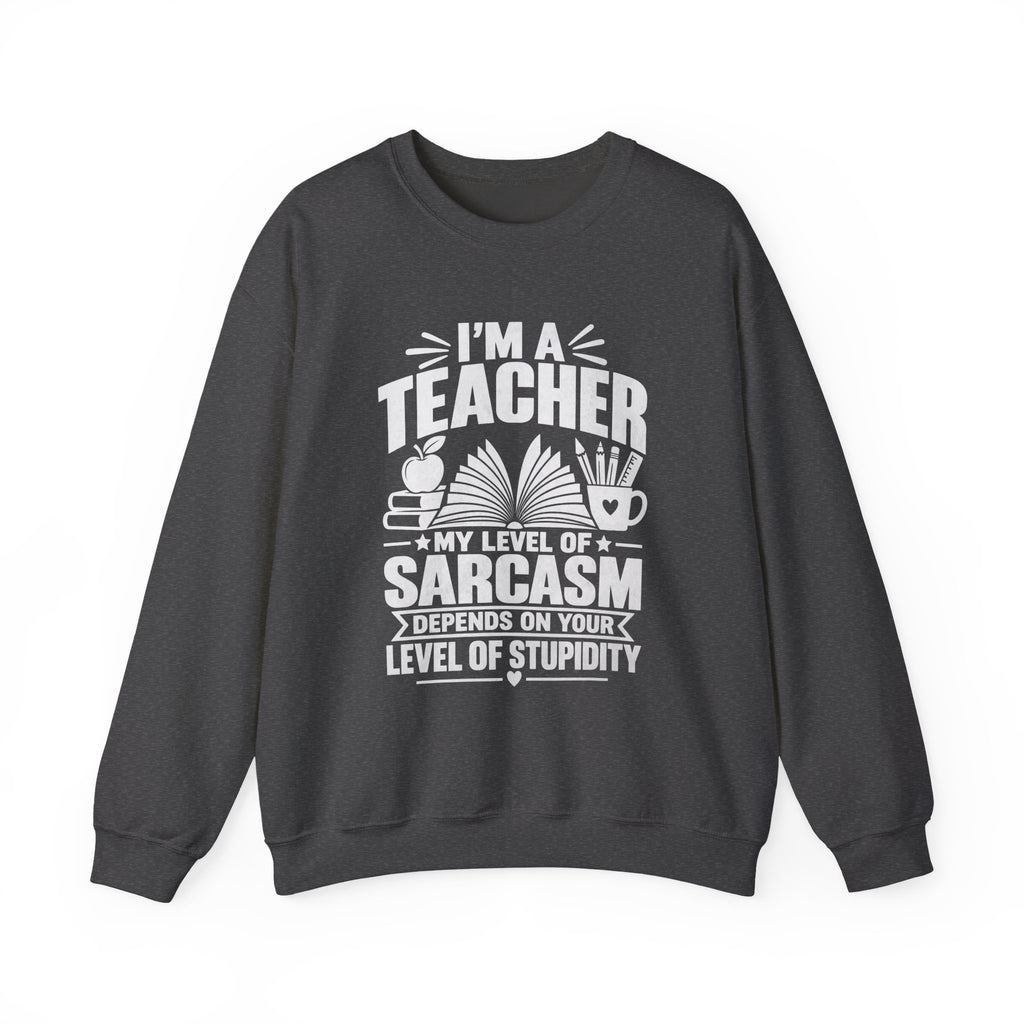 I’m a Teacher Sarcasm Quote Crewneck Sweatshirt