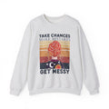 Take Chances Make Mistakes Get Messy Inspirational Crewneck Sweatshirt