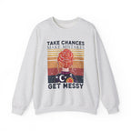 Take Chances Make Mistakes Get Messy Inspirational Crewneck Sweatshirt