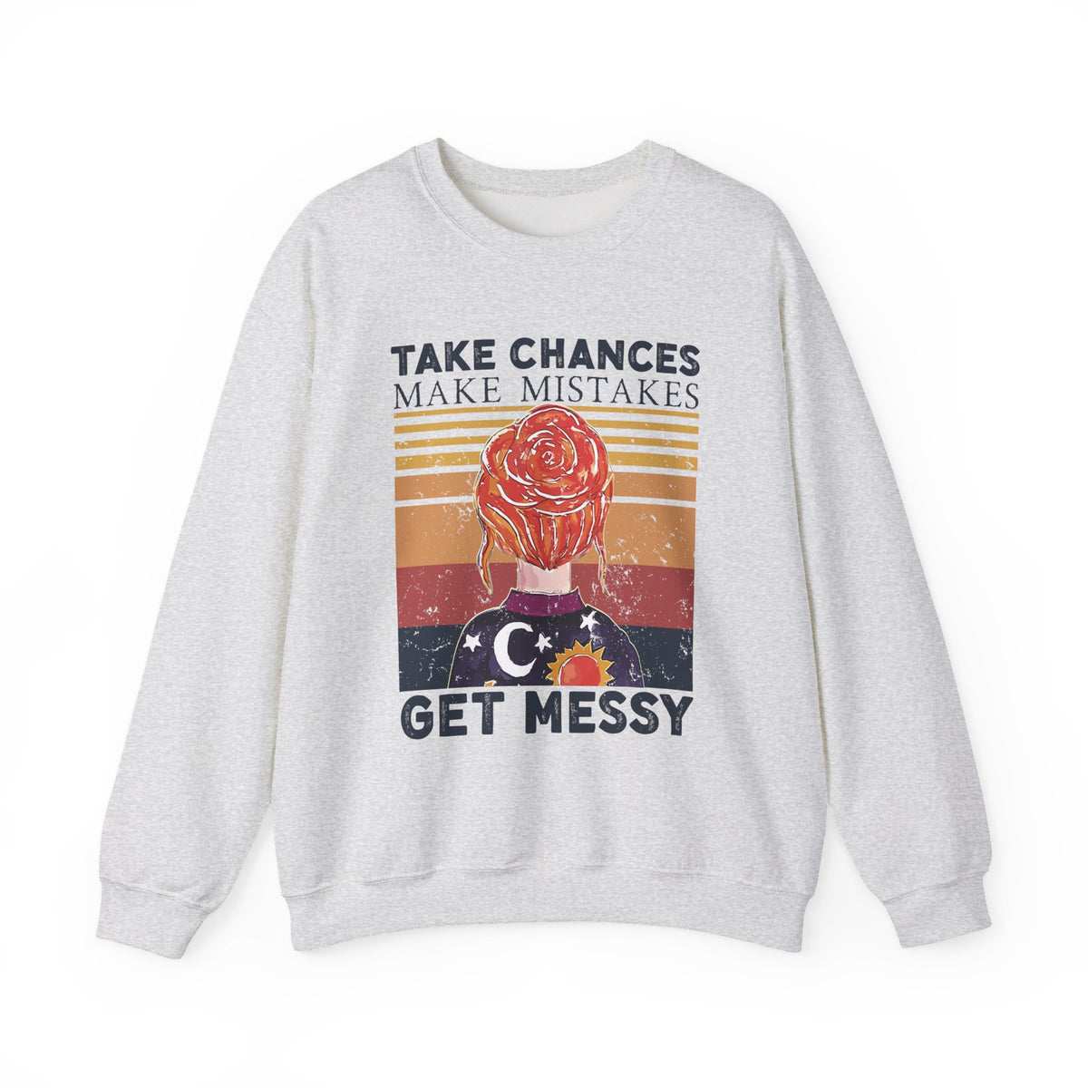 Take Chances Make Mistakes Get Messy Inspirational Crewneck Sweatshirt