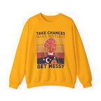 Take Chances Make Mistakes Get Messy Inspirational Crewneck Sweatshirt