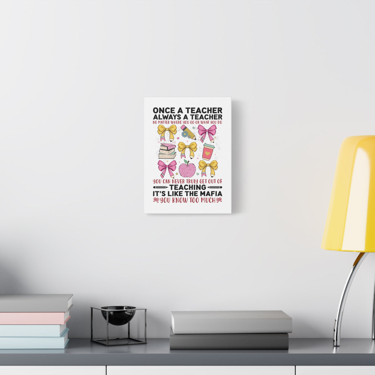 Teacher Canvas Wall Art — "Once a Teacher, Always a Teacher" Inspirational Classroom Decor