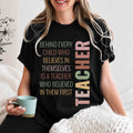 Teacher Inspirational T-Shirt — "Behind Every Child... is a Teacher"