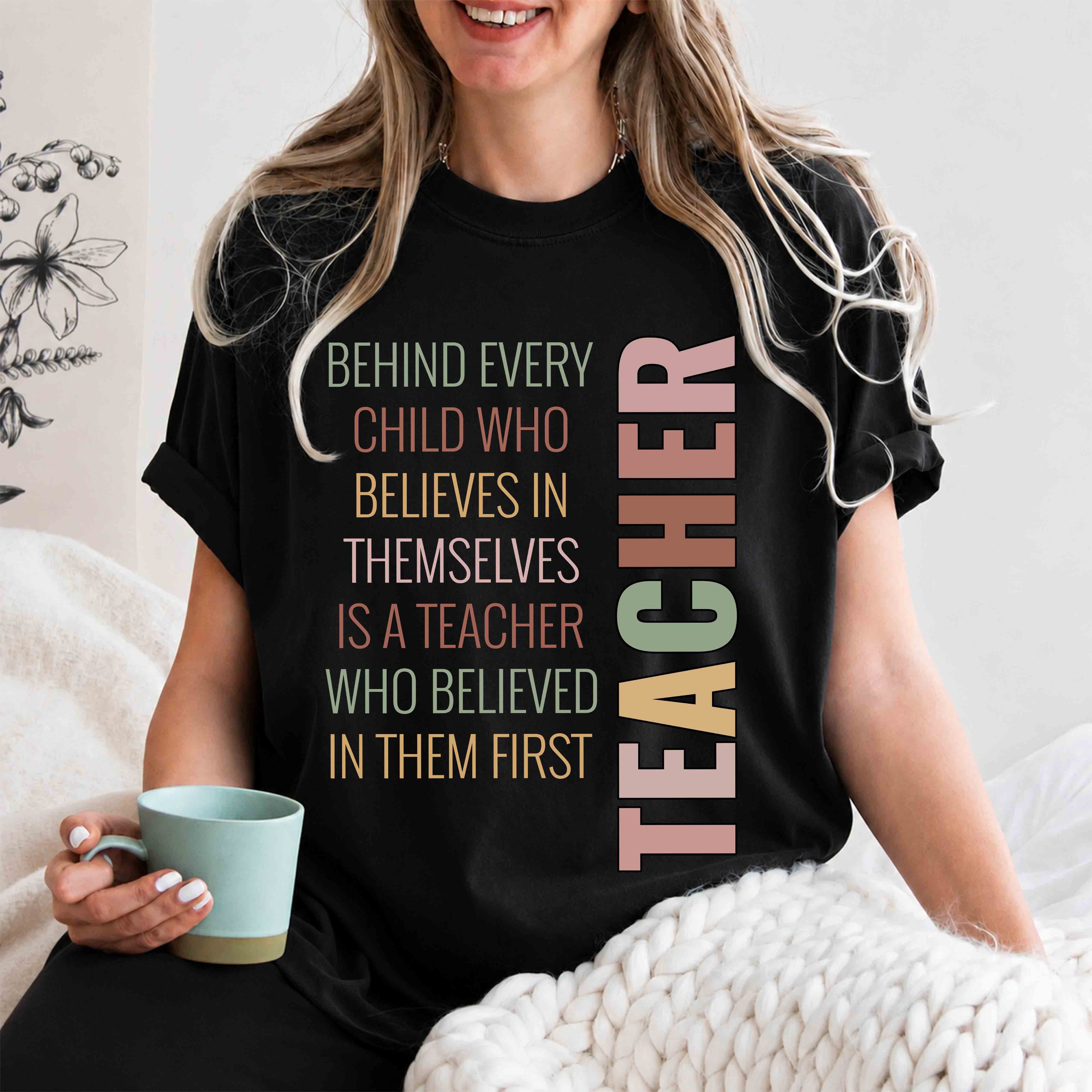 Teacher Inspirational T-Shirt — "Behind Every Child... is a Teacher"