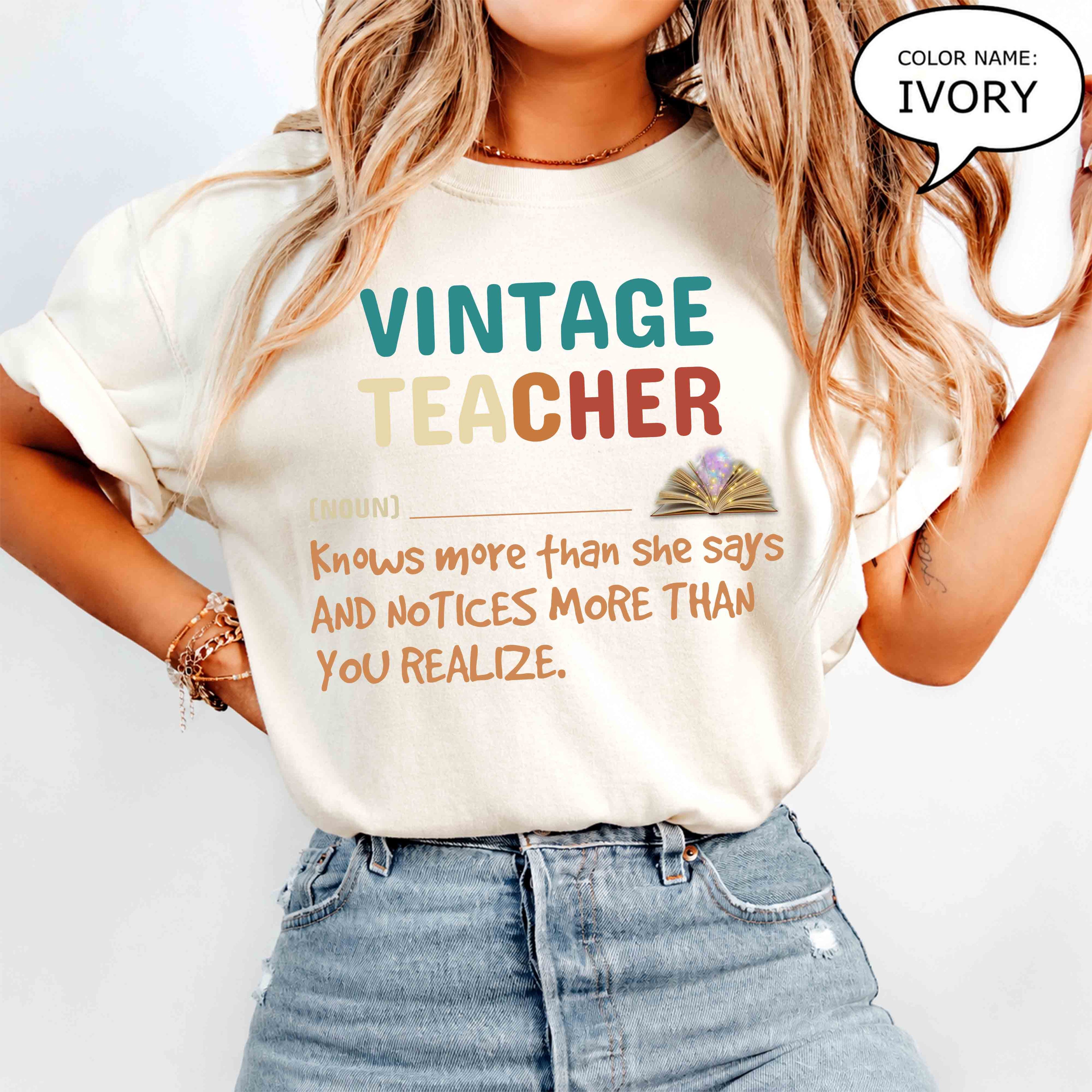 Vintage Teacher T-Shirt – 'Vintage Teacher (noun) Knows More Than She Says' Gift Tee